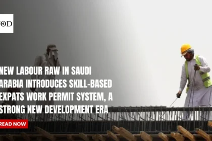 New Labour Law In Saudi Arabia Introduces Skill-Based Expats Work Permit System, A Strong New Development Era