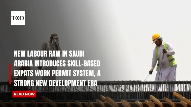 New Labour Law In Saudi Arabia Introduces Skill-Based Expats Work Permit System, A Strong New Development Era