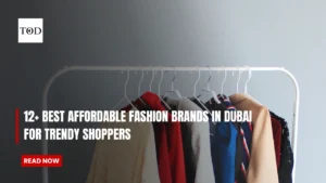 12+ Best Affordable Fashion Brands in Dubai for Trendy Shoppers
