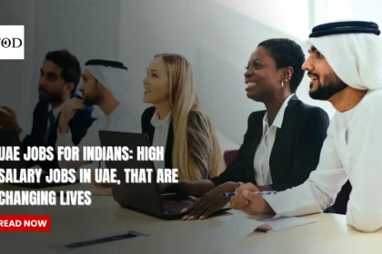 UAE Jobs for Indians: High Salary Jobs in UAE, That Are Changing Lives