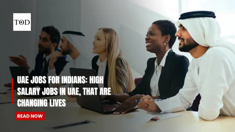 UAE Jobs for Indians: High Salary Jobs in UAE, That Are Changing Lives