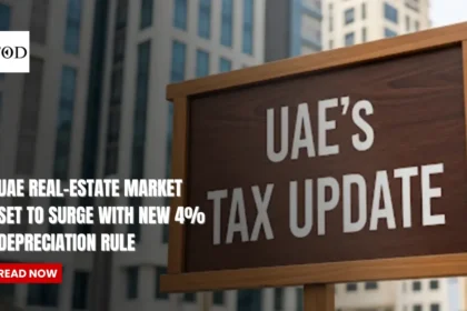 UAE Real-Estate Market Set To Surge With New 4% Depreciation Rule