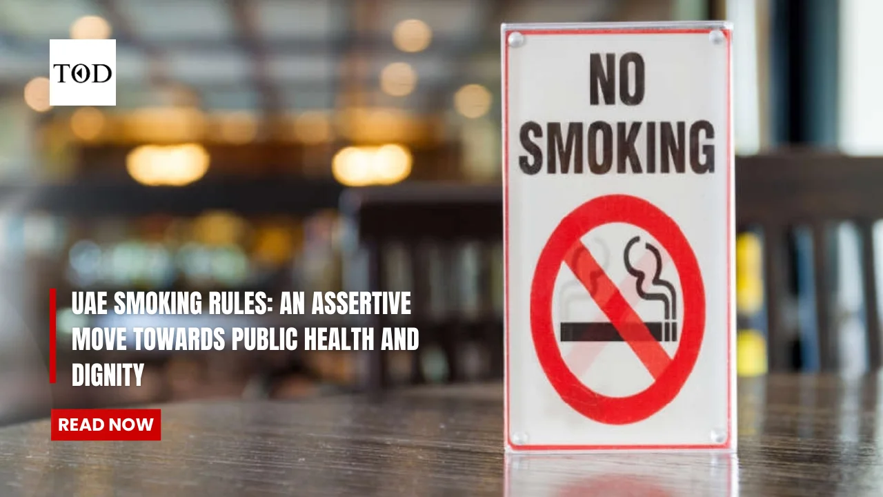 UAE Smoking Rules: An Assertive Move Towards Public Health and Dignity