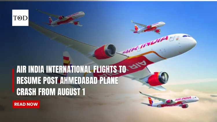 Air India International Flights To Resume Post Ahmedabad Plane Crash From August 1