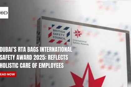 Dubai’s RTA Bags International Safety Award 2025: Reflects Holistic Care Of Employees