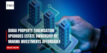 Dubai Property Tokenisation Upgrades Estate Ownership By Making Investments Affordable