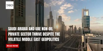 Saudi Arabia and UAE Non-Oil Private Sector Thrive Despite The Volatile Middle East Geopolitics