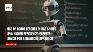 Use Of Robot Teacher In UAE Shows 8% Higher Efficiency; Experts Advise for A Balanced Approach