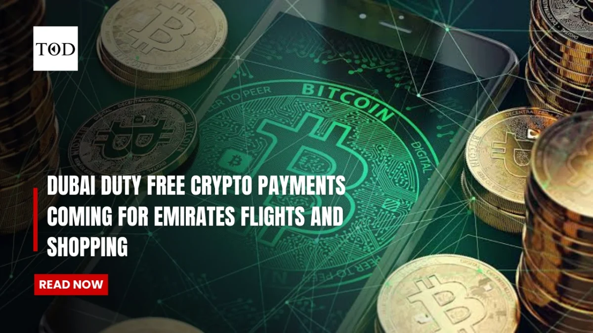 Dubai duty free crypto payments coming for emirates flights and shopping times of dubai