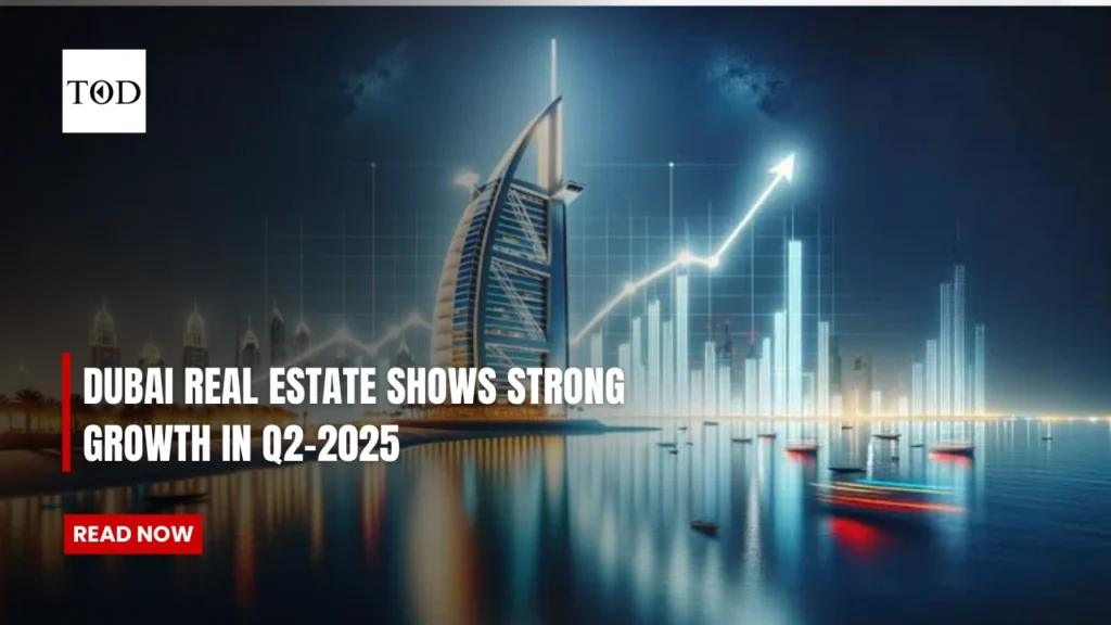 Dubai Real Estate Shows Strong Growth In Q2-2025