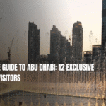 Complete Guide to Abu Dhabi: 12 Exclusive Tips for Visitors